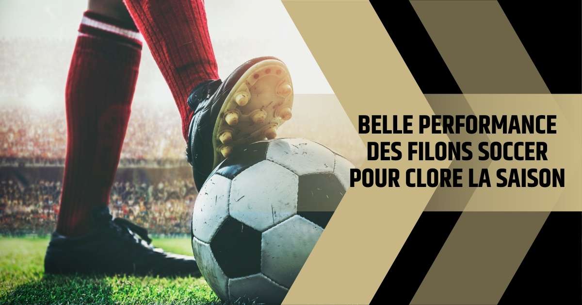 Featured image for “Belle performance des Filons soccer pour clore la saison”